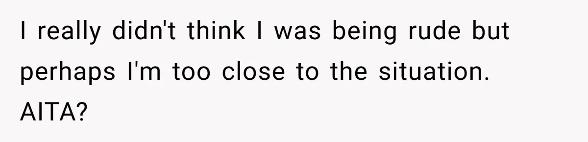 Sister Skips Dad's Funeral But Cashes Inheritance Check While Grieving Sibling Handles Everything Alone I really didn't think I was being rude but perhaps I'm too close to the situation. AITA?