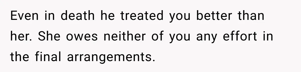 Sister Skips Dad's Funeral But Cashes Inheritance Check While Grieving Sibling Handles Everything Alone Even in death he treated you better than her. She owes neither of you any effort in the final arrangements.