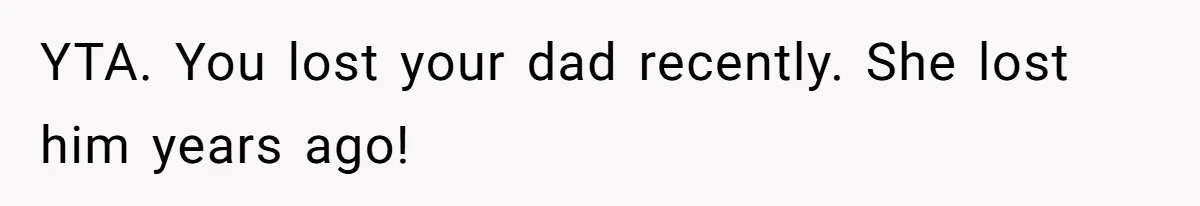Sister Skips Dad's Funeral But Cashes Inheritance Check While Grieving Sibling Handles Everything Alone YTA. You lost your dad recently. She lost him years ago!