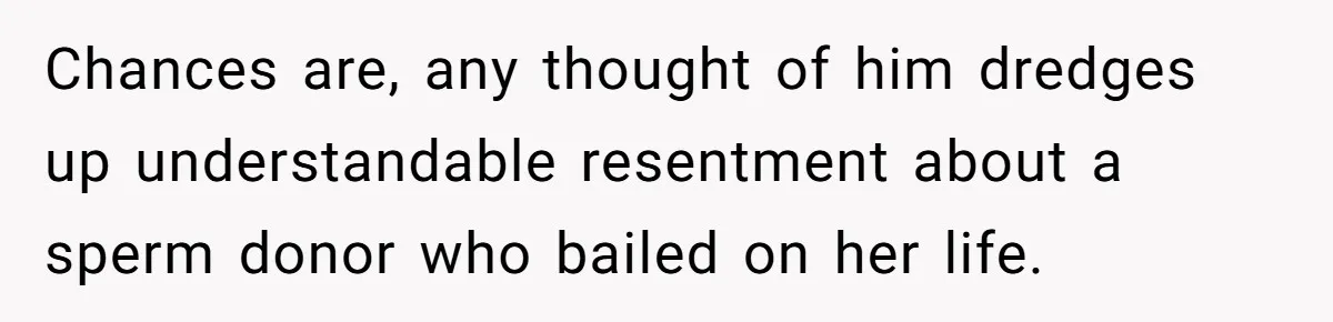 Sister Skips Dad's Funeral But Cashes Inheritance Check While Grieving Sibling Handles Everything Alone Chances are, any thought of him dredges up understandable resentment about a sperm donor who bailed on her life.