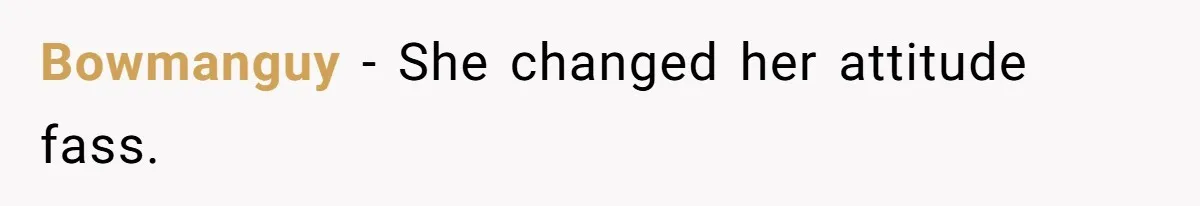 Bowmanguy − She changed her attitude fass.