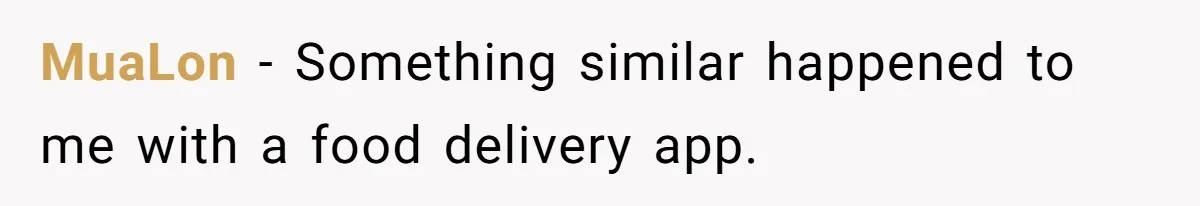 MuaLon − Something similar happened to me with a food delivery app.
