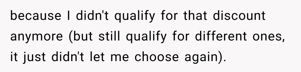 because I didn't qualify for that discount anymore (but still qualify for different ones, it just didn't let me choose again).
