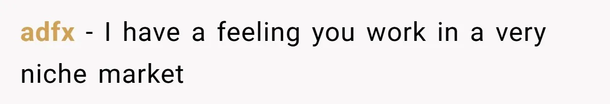 adfx − I have a feeling you work in a very niche market