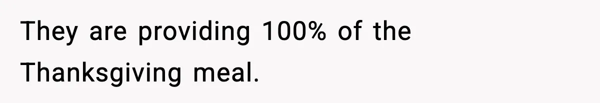 They are providing 100% of the Thanksgiving meal.