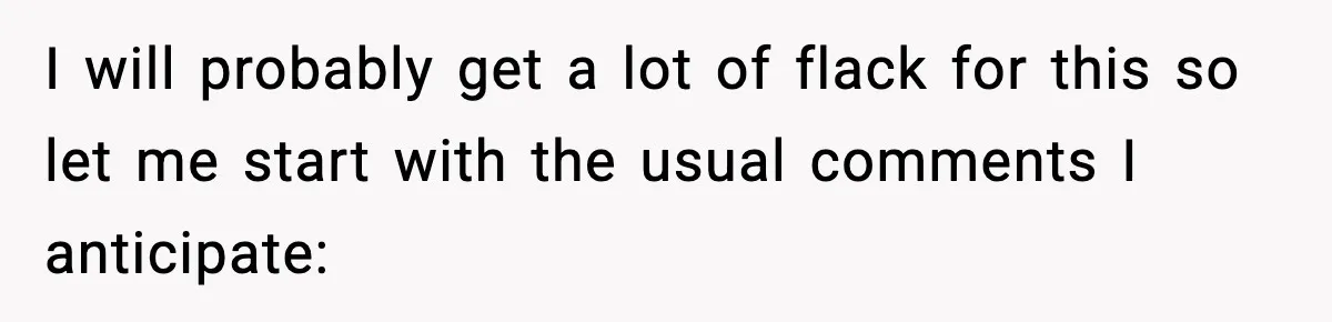 I will probably get a lot of flack for this so let me start with the usual comments I anticipate: