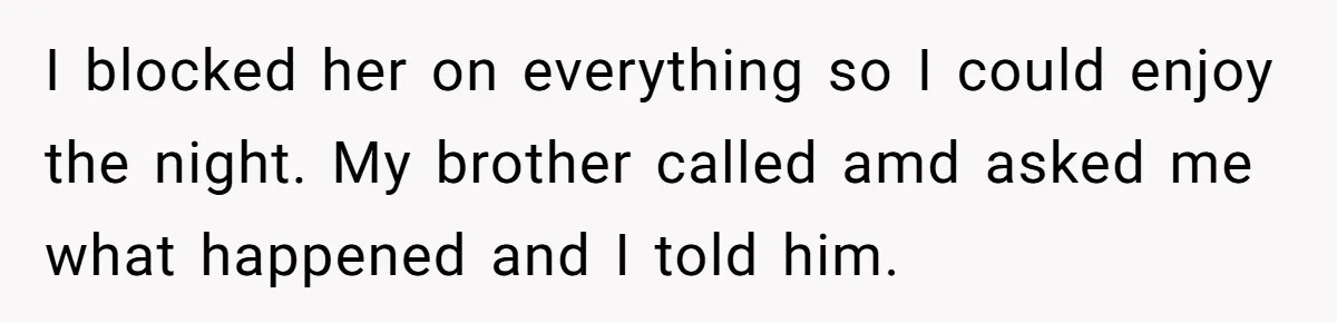 Woman Slams Door On SIL Who Brings Three Strangers For An “Unannounced Girls Trip” I blocked her on everything so I could enjoy the night. My brother called amd asked me what happened and I told him.