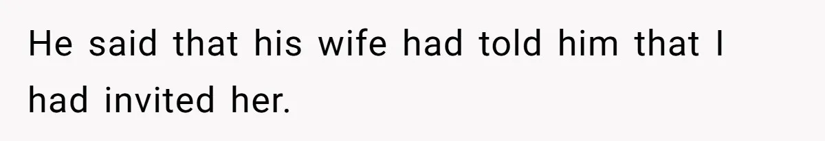 Woman Slams Door On SIL Who Brings Three Strangers For An “Unannounced Girls Trip” He said that his wife had told him that I had invited her.