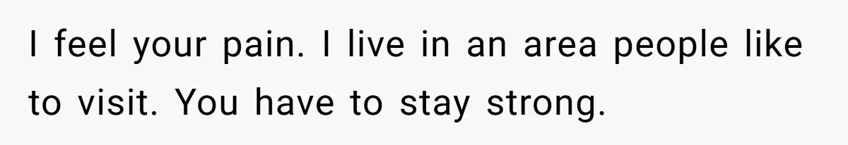 Woman Slams Door On SIL Who Brings Three Strangers For An “Unannounced Girls Trip” I feel your pain. I live in an area people like to visit. You have to stay strong.