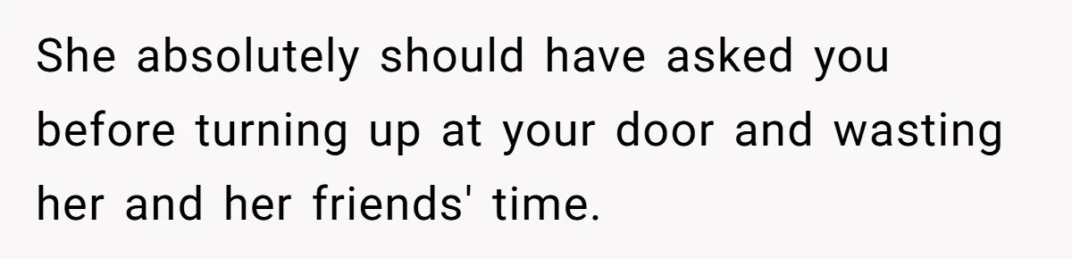 Woman Slams Door On SIL Who Brings Three Strangers For An “Unannounced Girls Trip” She absolutely should have asked you before turning up at your door and wasting her and her friends' time.