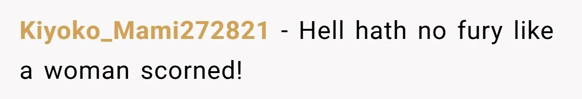 Kiyoko_Mami272821 − Hell hath no fury like a woman scorned!