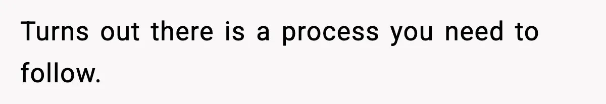 Turns out there is a process you need to follow.