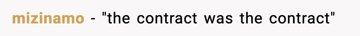 mizinamo − "the contract was the contract"