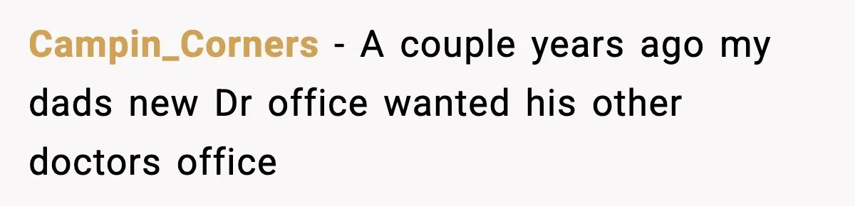 Campin_Corners − A couple years ago my dads new Dr office wanted his other doctors office