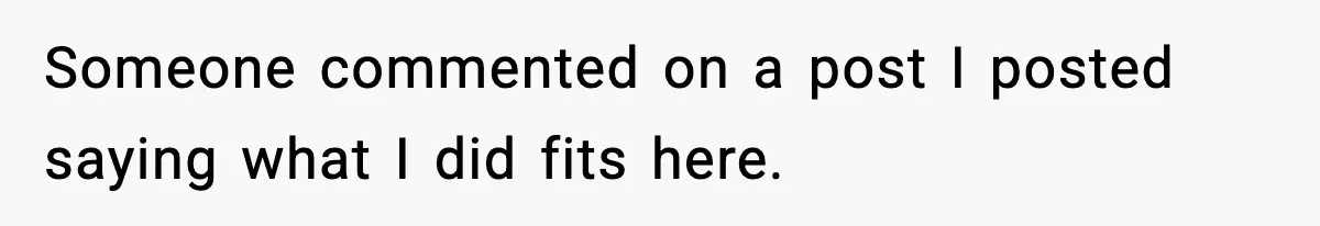 Someone commented on a post I posted saying what I did fits here.