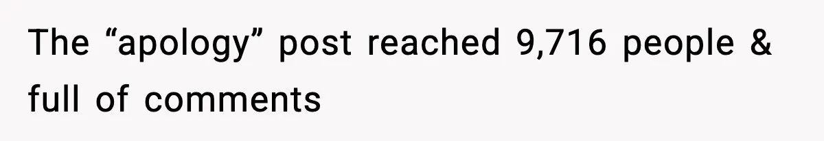 The “apology” post reached 9,716 people & full of comments