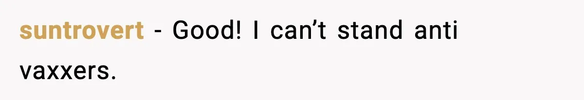 suntrovert − Good! I can’t stand anti vaxxers.