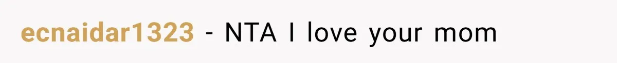 ecnaidar1323 − NTA I love your mom