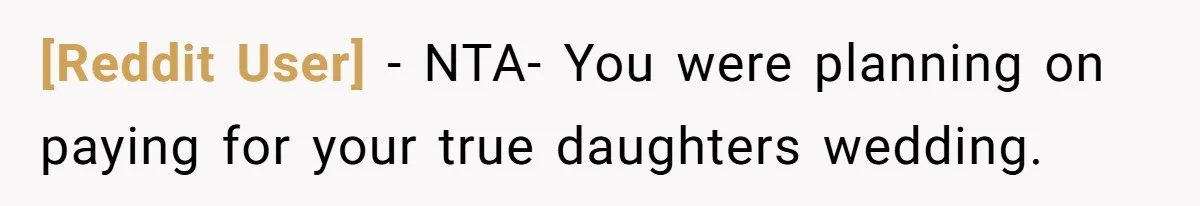 [Reddit User] − NTA- You were planning on paying for your true daughters wedding.