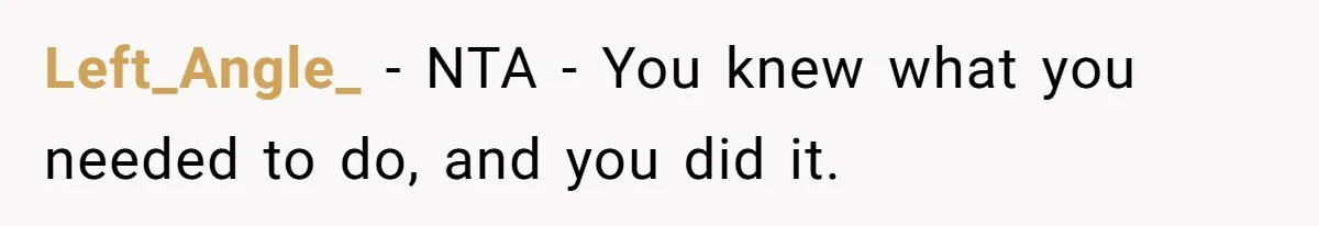Left_Angle_ − NTA - You knew what you needed to do, and you did it.