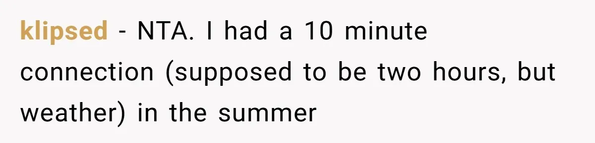 klipsed − NTA. I had a 10 minute connection (supposed to be two hours, but weather) in the summer