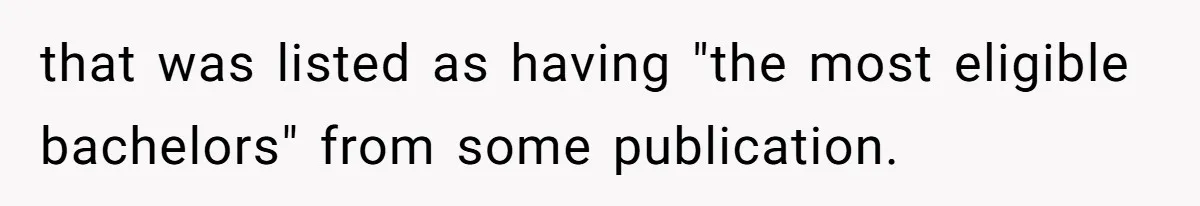 that was listed as having "the most eligible bachelors" from some publication.