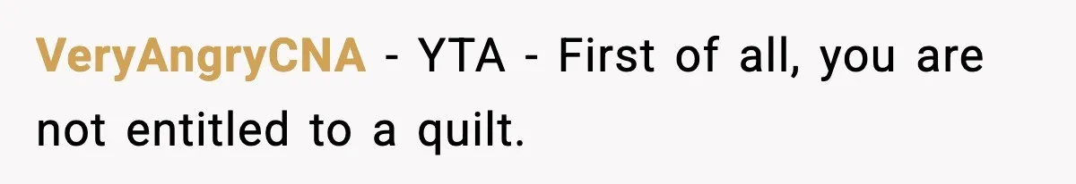 VeryAngryCNA − YTA - First of all, you are not entitled to a quilt.