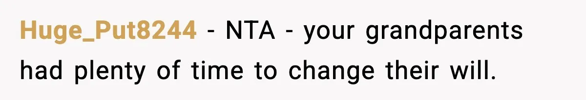 Huge_Put8244 − NTA - your grandparents had plenty of time to change their will.