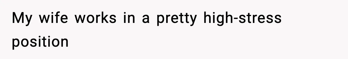 Wife Gets Dream Job Across The Country, But Husband Refuses To Move And Tells Her To Choose Between Career And Family My wife works in a pretty high-stress position