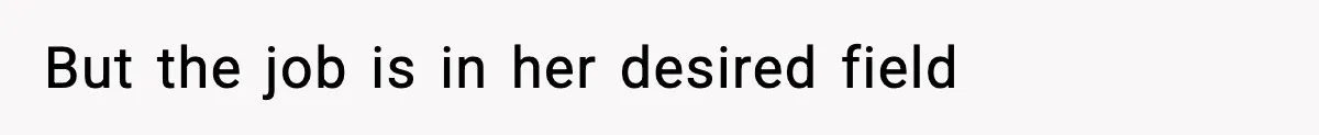 Wife Gets Dream Job Across The Country, But Husband Refuses To Move And Tells Her To Choose Between Career And Family But the job is in her desired field