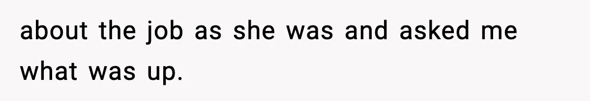 Wife Gets Dream Job Across The Country, But Husband Refuses To Move And Tells Her To Choose Between Career And Family about the job as she was and asked me what was up.