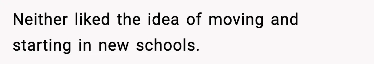Wife Gets Dream Job Across The Country, But Husband Refuses To Move And Tells Her To Choose Between Career And Family Neither liked the idea of moving and starting in new schools.