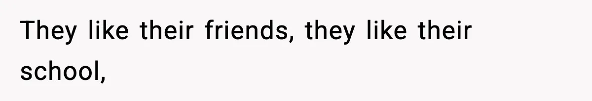 Wife Gets Dream Job Across The Country, But Husband Refuses To Move And Tells Her To Choose Between Career And Family They like their friends, they like their school,