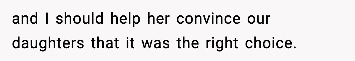 Wife Gets Dream Job Across The Country, But Husband Refuses To Move And Tells Her To Choose Between Career And Family and I should help her convince our daughters that it was the right choice.