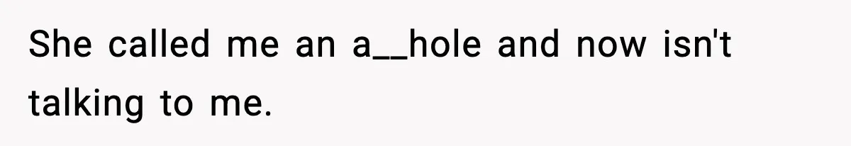 Wife Gets Dream Job Across The Country, But Husband Refuses To Move And Tells Her To Choose Between Career And Family She called me an a__hole and now isn't talking to me.