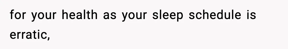 Wife Gets Dream Job Across The Country, But Husband Refuses To Move And Tells Her To Choose Between Career And Family for your health as your sleep schedule is erratic,