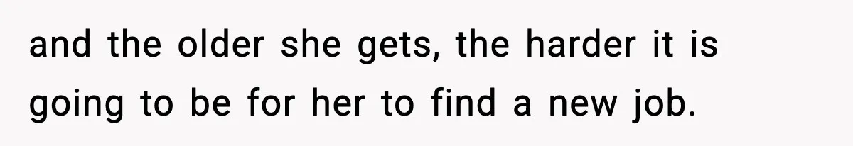 Wife Gets Dream Job Across The Country, But Husband Refuses To Move And Tells Her To Choose Between Career And Family and the older she gets, the harder it is going to be for her to find a new job.