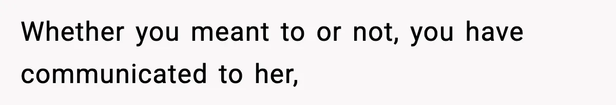 Wife Gets Dream Job Across The Country, But Husband Refuses To Move And Tells Her To Choose Between Career And Family Whether you meant to or not, you have communicated to her,