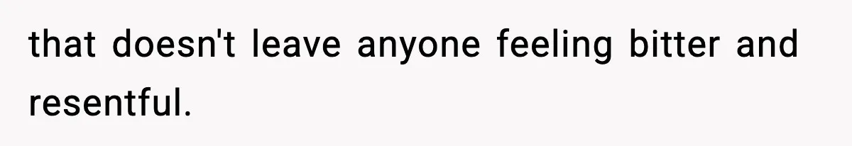 Wife Gets Dream Job Across The Country, But Husband Refuses To Move And Tells Her To Choose Between Career And Family that doesn't leave anyone feeling bitter and resentful.