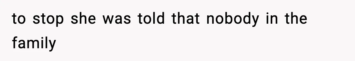 Wife Gets Dream Job Across The Country, But Husband Refuses To Move And Tells Her To Choose Between Career And Family to stop she was told that nobody in the family