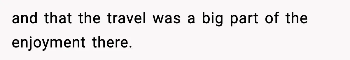 Wife Gets Dream Job Across The Country, But Husband Refuses To Move And Tells Her To Choose Between Career And Family and that the travel was a big part of the enjoyment there.