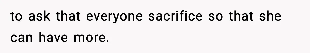 Wife Gets Dream Job Across The Country, But Husband Refuses To Move And Tells Her To Choose Between Career And Family to ask that everyone sacrifice so that she can have more.