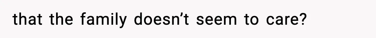 Wife Gets Dream Job Across The Country, But Husband Refuses To Move And Tells Her To Choose Between Career And Family that the family doesn’t seem to care?