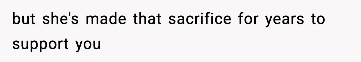 Wife Gets Dream Job Across The Country, But Husband Refuses To Move And Tells Her To Choose Between Career And Family but she's made that sacrifice for years to support you