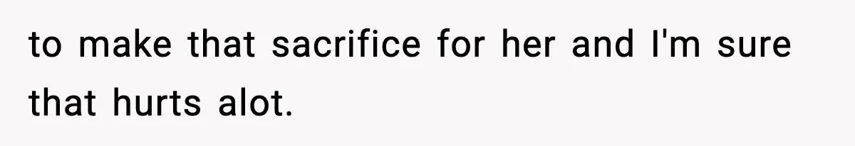 Wife Gets Dream Job Across The Country, But Husband Refuses To Move And Tells Her To Choose Between Career And Family to make that sacrifice for her and I'm sure that hurts alot.