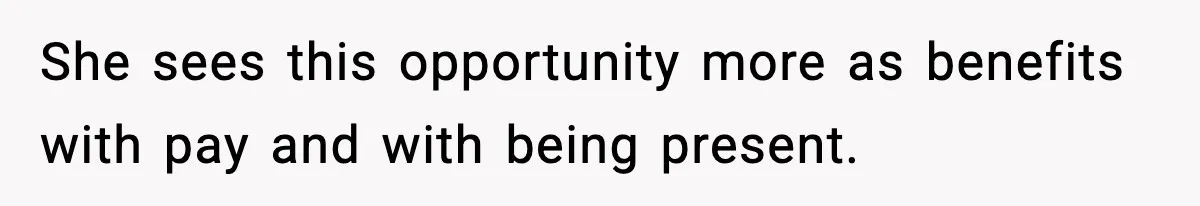 Wife Gets Dream Job Across The Country, But Husband Refuses To Move And Tells Her To Choose Between Career And Family She sees this opportunity more as benefits with pay and with being present.