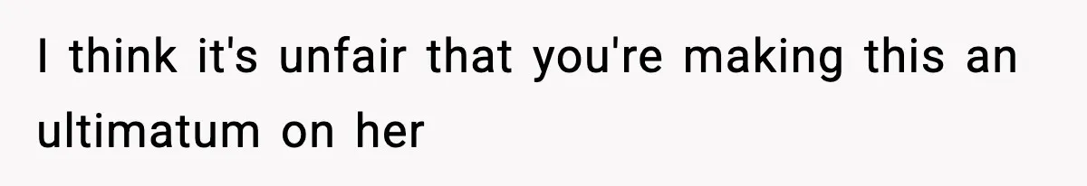 Wife Gets Dream Job Across The Country, But Husband Refuses To Move And Tells Her To Choose Between Career And Family I think it's unfair that you're making this an ultimatum on her