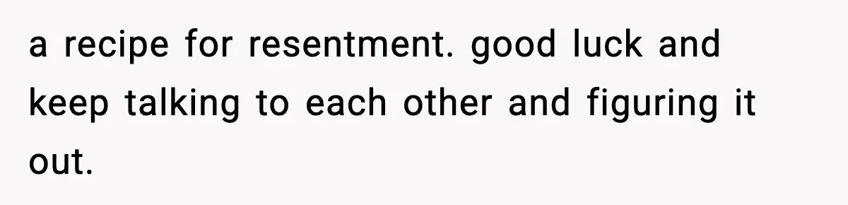 Wife Gets Dream Job Across The Country, But Husband Refuses To Move And Tells Her To Choose Between Career And Family a recipe for resentment. good luck and keep talking to each other and figuring it out.