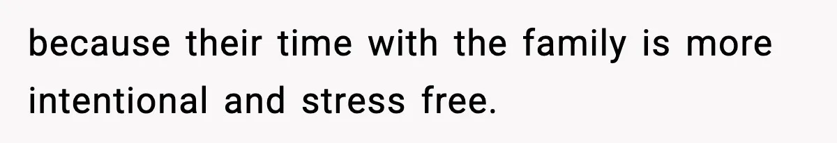 Wife Gets Dream Job Across The Country, But Husband Refuses To Move And Tells Her To Choose Between Career And Family because their time with the family is more intentional and stress free.