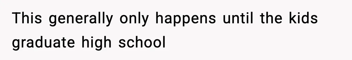 Wife Gets Dream Job Across The Country, But Husband Refuses To Move And Tells Her To Choose Between Career And Family This generally only happens until the kids graduate high school
